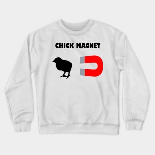 Chick Magnet Crewneck Sweatshirt